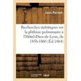 thumbnail image 1 of Sciences: Recherches Statistiques Sur La Phthisie Pulmonaire À l'Hôtel-Dieu de Lyon, Pendant Les Années 1856 (Paperback), 1 of 1