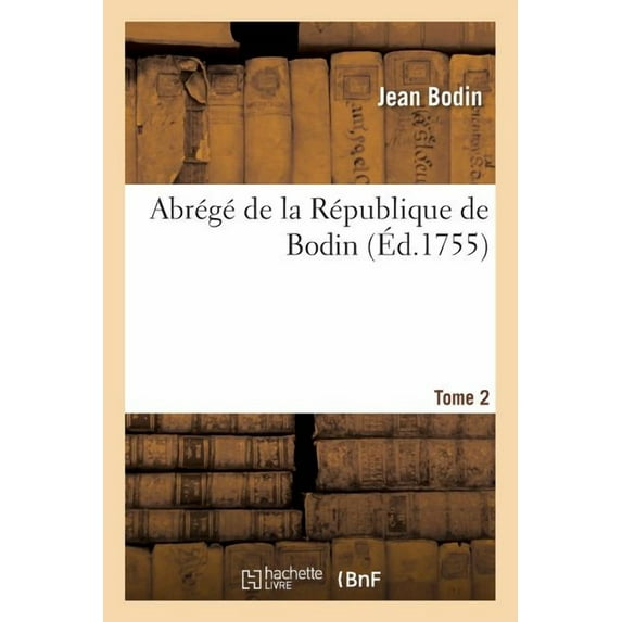 Sciences Sociales: Abrégé de la République de Bodin. Tome 2 (Paperback)