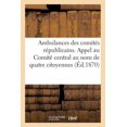 thumbnail image 1 of Sciences Sociales: Ambulances Des Comités Républicains. Appel Au Comité Central Au Nom de Quatre Citoyennes (Paperback), 1 of 1