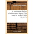 thumbnail image 1 of Sciences Sociales: Classification Des Lois Administratives Depuis 1789 Jusqu'au 1er Avril 1814 (Paperback), 1 of 1
