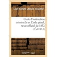 thumbnail image 1 of Sciences Sociales: Code d'Instruction Criminelle Et Code Pénal, Texte Officiel de 1832, Jurisprudence Progressive (Paperback), 1 of 1
