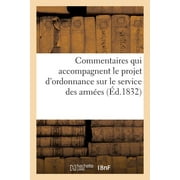 Sciences Sociales Commentaires qui accompagnent le projet dordonnance sur le service des arm es en campagne du 3 mai 1832, Paperback