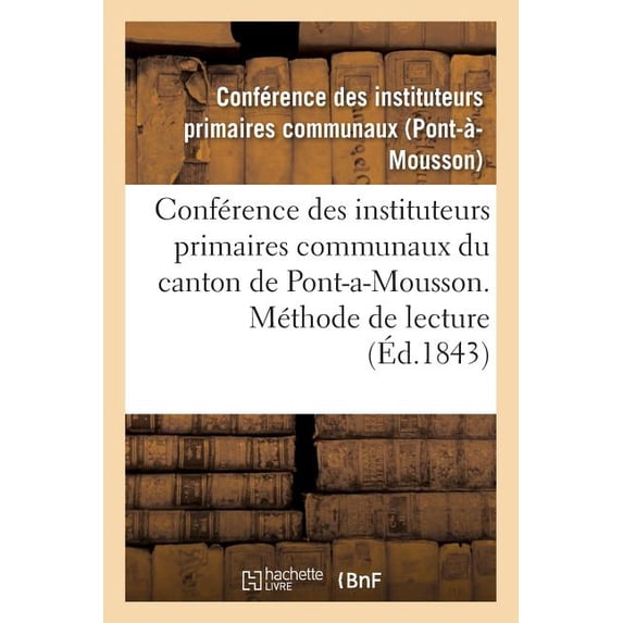 Sciences Sociales Conférence Des Instituteurs Primaires Communaux Du Canton de Pont-A-Mousson. Méthode de Lecture, (Paperback)