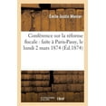 thumbnail image 1 of Sciences Sociales: Conférence Sur La Réforme Fiscale: Faite À Paris-Passy, Le Lundi 2 Mars 1874 (Paperback), 1 of 1