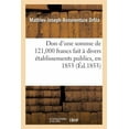 thumbnail image 1 of Sciences Sociales: Don d'Une Somme de 121,000 Francs Fait À Divers Établissements Publics, En 1853 (Paperback), 1 of 1