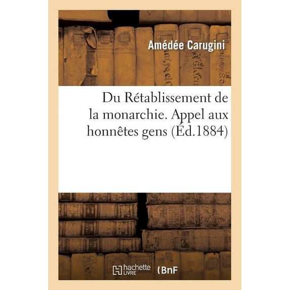 Sciences Sociales: Du Rétablissement de la Monarchie. Appel Aux Honnêtes Gens (Paperback)