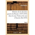 thumbnail image 1 of Sciences Sociales: Histoire de la Dernière Guerre de Russie 1853-1856 Dans La Mer Noire Et La Mer d'Azov T02 (Paperback), 1 of 1