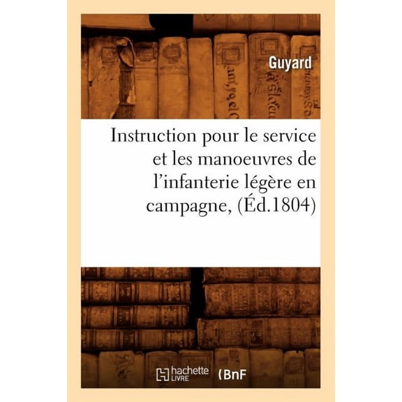 Sciences Sociales: Instruction pour le service et les manoeuvres de l'infanterie lgre en campagne, (d.1804) (Paperback)