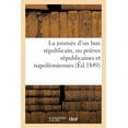 thumbnail image 1 of Sciences Sociales: La Journée d'Un Bon Républicain, Ou Prières Républicaines Et Napoléoniennes: Contenant Le 'Pater', l''Ave', Le 'Credo', Le 'Confiteor', Les Commandements de la Patrie... (Paperback), 1 of 1