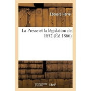 Sciences Sociales La Presse Et La L gislation de 1852, Paperback