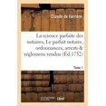 thumbnail image 1 of Sciences Sociales: La Science Parfaite Des Notaires, Ou Le Parfait Notaire: Contenant Les Ordonnances, Tome 1: Arrests & Réglemens Rendus Touchant La Fonction Des Notaires, Tant Royaux Qu'apostoliques, 1 of 1