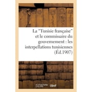 Sciences Sociales La Tunisie fran aise" et le commissaire du gouvernement les interpellations tunisiennes", Paperback