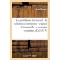thumbnail image 1 of Sciences Sociales: Le Problème Du Travail: La Solution Chrétienne: Exposé d'Ensemble: Causeries Ouvrières (Paperback), 1 of 1