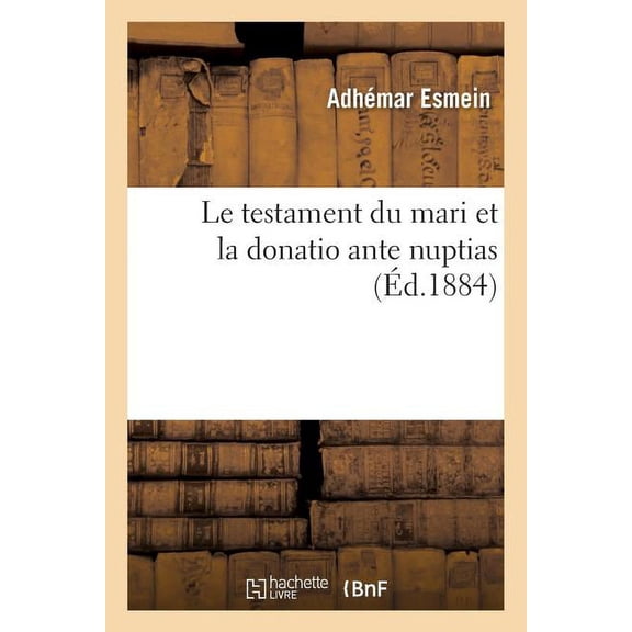 Sciences Sociales Le Testament Du Mari Et La Donatio Ante Nuptias, (Paperback)