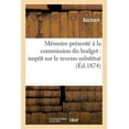 thumbnail image 1 of Sciences Sociales: Mémoire Présenté À La Commission Du Budget: Impôt Sur Le Revenu Substitué Aux Quatre: Contributions Directes Contribution Foncière, Et Des Portes Et Fenêtres, Mobilière, Personnelle, 1 of 1