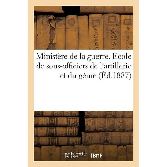 Sciences Sociales: Ministère de la Guerre. Ecole de Sous-Officiers de l'Artillerie Et Du Génie. Décret d'Organisation : Et Programmes (Paperback)