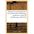thumbnail image 1 of Sciences Sociales: Moyens Et Conclusions Pour M. Charles-Henri Bellanger, Professeur d'Hydrographie Contre: M. Julien-Louis Prud'homme, Imprimeur-Libraire Appelant Des Jugements Du Tribunal Civil de S, 1 of 1