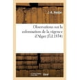 thumbnail image 1 of Sciences Sociales: Observations Sur La Colonisation de la Régence d'Alger (Paperback), 1 of 1