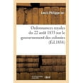 thumbnail image 1 of Sciences Sociales: Ordonnances Royales Du 22 Août 1833 Sur Le Gouvernement Des Colonies (Paperback), 1 of 1