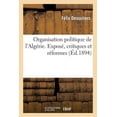 thumbnail image 1 of Sciences Sociales: Organisation Politique de l'Algérie. Exposé, Critiques Et Réformes (Paperback), 1 of 1