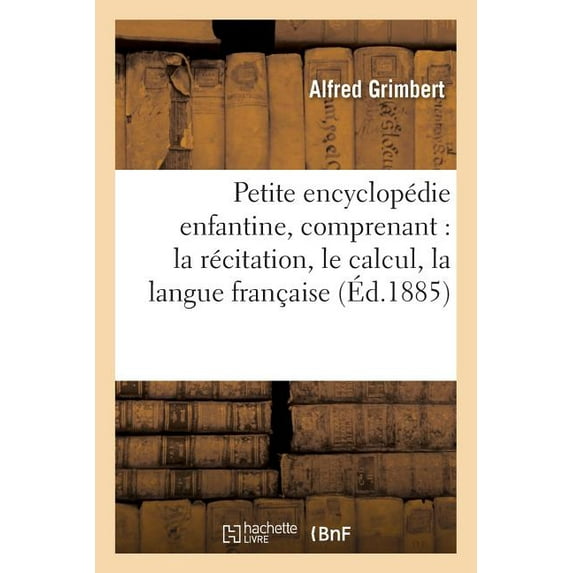 Sciences Sociales Petite Encyclopédie Enfantine, Comprenant, La Récitation, Le Calcul, La Langue Française, l'Histoire, (Paperback)