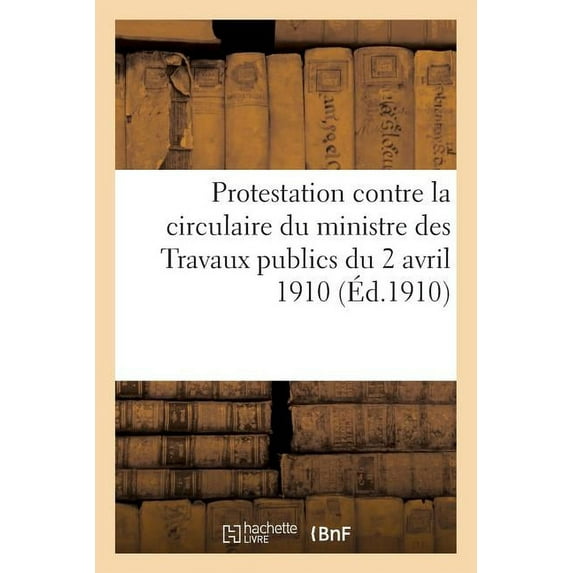 Sciences Sociales: Protestation Contre La Circulaire Du Ministre Des Travaux Publics Du 2 Avril 1910, Code de Commerce (Paperback)