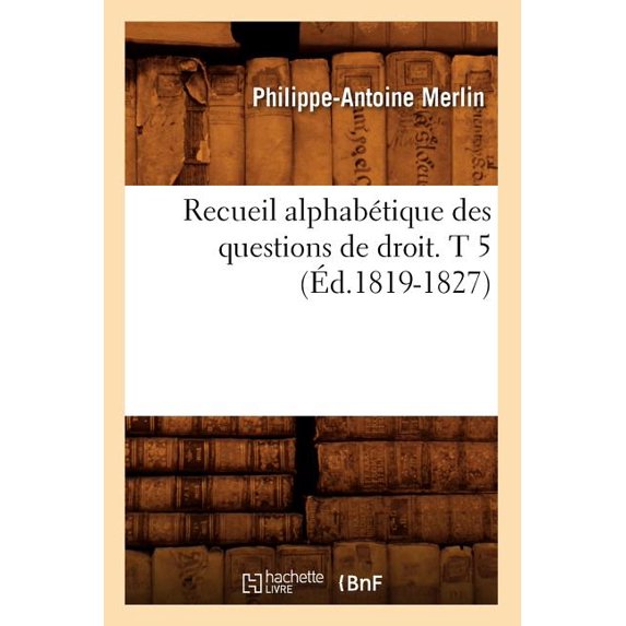 Sciences Sociales Recueil Alphabétique Des Questions de Droit. T 5 (Éd.1819-1827), (Paperback)