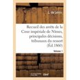 thumbnail image 1 of Sciences Sociales: Recueil Des Arrêts de la Cour Impériale de Nîmes, Principales Décisions Des Tribunaux Vol. 1 (Paperback), 1 of 1