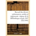 thumbnail image 1 of Sciences Sociales: Recueil Des Décret, Ordonnances, Arrêtés Et Règlements Concernant Le Régime de la Bibliothèque : Royale an IV-1847 (Paperback), 1 of 1