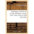 thumbnail image 1 of Sciences Sociales: Statistique Médicale de la Ville d'Orléans, Années 1893, 1894, 1895 Et 1896 Année 7-10 (Paperback), 1 of 1