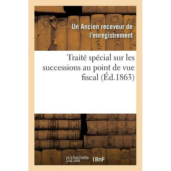 Sciences Sociales: Traité spécial sur les successions au point de vue fiscal (Paperback)