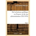 thumbnail image 1 of Sciences Sociales: de la Fortune Publique En France, Et de Son Administration. Tome 1 (Paperback), 1 of 1