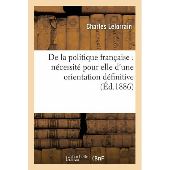 Sciences Sociales: de la Politique Française: Nécessité Pour Elle d'Une Orientation Définitive (Paperback)