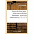 thumbnail image 1 of Sciences Sociales: Études de Droit Pénal. Substitution de Taxes Fiscales Aux Peines Des Contraventions (Paperback), 1 of 1