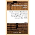 thumbnail image 1 of Sciences: Traité Complet d'Anatomie Chirurgicale, Générale Et Topographique Du Corps Humain. Tome 2: , Ou Anatomie Considérée Dans Ses Rapports Avec La Pathologie Chirurgicale Et La Médecine Opératoir, 1 of 1