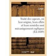 Sciences Trait  Des Vapeurs, O  Leur Origine, Leurs Effets Et Leurs Rem des Sont M caniquement Expliquez, Paperback