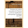 thumbnail image 1 of Sciences: Traité Des Variations Du Système Musculaire de l'Homme Et de Leur Signification Au Tome 2 : Point de Vue de l'Anthropologie Zoologique. (Paperback), 1 of 1