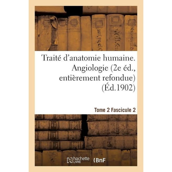 Sciences Trait d'Anatomie Humaine. Tome 2. Fascicule 2 (2e d., Entirement Refondue), (Paperback)