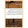 thumbnail image 1 of Sciences Traitement de l'Angine DiphtÃ©rique, Au DÃ©but Par l'Emploi Exclusif Des Grands Lavages Thymiques, (Paperback), 1 of 1