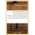 thumbnail image 1 of Sciences: de l'Emploi de l'Eau Thermale Sulfurée de Schinznach Dans Les Affections Des Voies Respiratoires (Paperback), 1 of 1