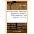 thumbnail image 1 of Sciences: Éléments Usuels Des Sciences Physiques Et Naturelles, Écoles Primaires. Cours Supérieur (Paperback), 1 of 1