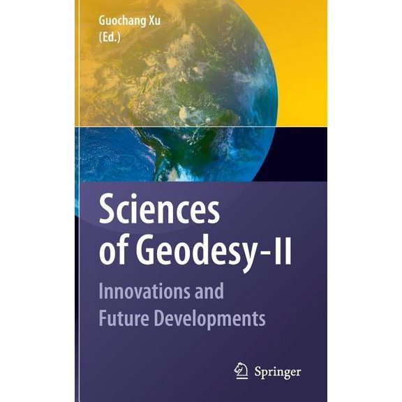 Sciences of Geodesy - II: Innovations and Future Developments, (Hardcover)