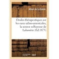 thumbnail image 1 of Sciences: Études Thérapeutiques Sur Les Eaux Salino-Arsenicales, La Source Sulfureuse de Labassère,: Les Eaux Ferrugineuses de Bagnères-De-Bigorre Hautes-Pyrénées, Par M. Le Dr Alban de la Garde (Pape, 1 of 1