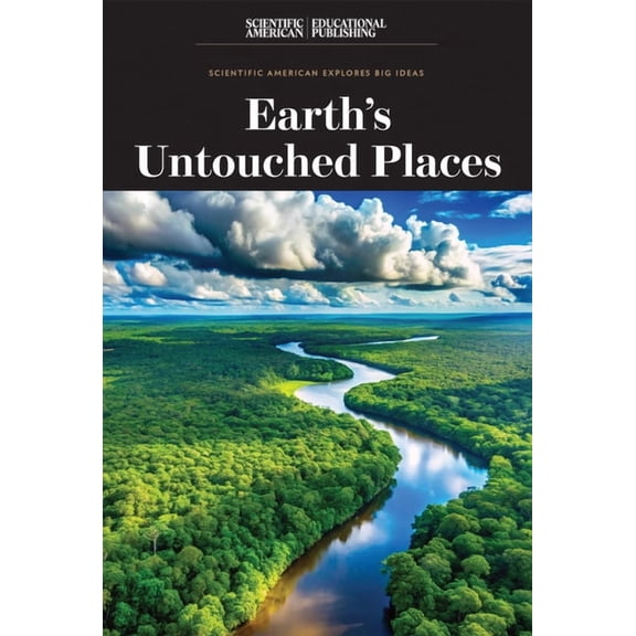 Scientific American Explores Big Ideas Earth's Untouched Places, (Paperback)
