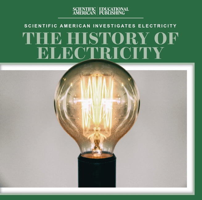 Scientific American Investigates Electri The History of Electricity, (Hardcover)
