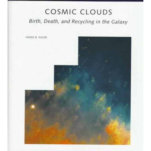 Pre-Owned Cosmic Clouds: Birth, Death, and Recycling in the Galaxy (Hardcover) 0716750759 9780716750758