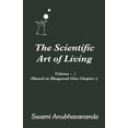 thumbnail image 1 of Scientific Art of Living The Scientific Art of Living: Volume 2: Based on Bhagwad Gita Chapter 2, Book 2, (Paperback), 1 of 1