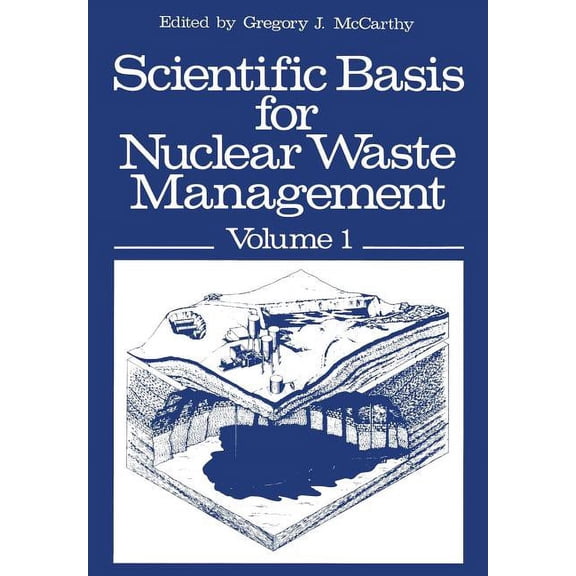Scientific Basis for Nuclear Waste Management: Volume 1 Proceedings of the Symposium on "Science Underlying Radioactive , (Paperback)