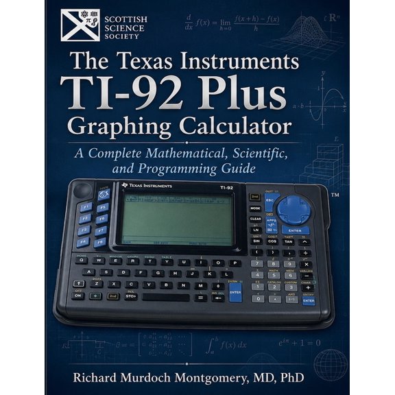 Scientific Calculators Treatises and Man The Texas Instruments Ti-92 Plus Graphing Calculator a: A Complete Mathematical, Scientific, and Programming Guide, (Paperback)