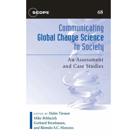 Scope Communicating Global Change Science to Society: An Assessment and Case Studies Volume 68, Book 68, (Paperback)